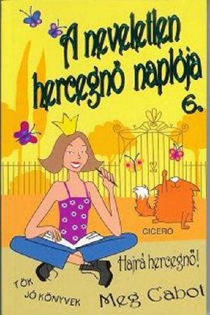 [The Princess Diaries 06] • A neveletlen hercegno naplója 6 Hajrá hercegnő